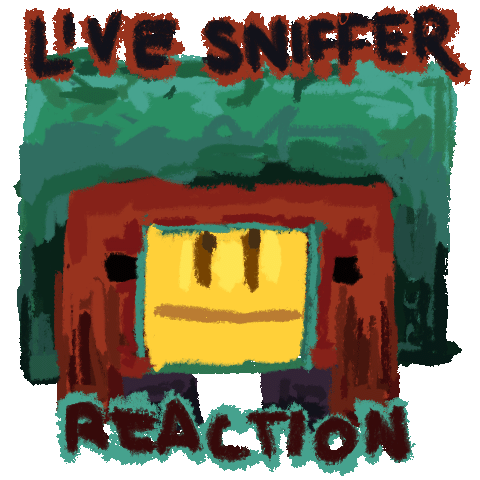 drawing of a sniffer looking @ the screen with the caption: 'live sniffer reaction'